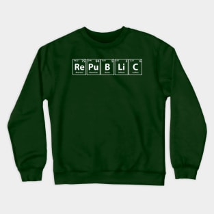 Republic (Re-Pu-B-Li-C) Periodic Elements Spelling Crewneck Sweatshirt